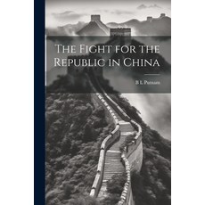 (영문도서) The Fight for the Republic in China Paperback, Legare Street Press, English, 9781021282910