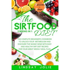 The Sirtfood Diet: The Complete Beginner's Cookbook To Unlock Your Metabolism And Discover The Skinn... Paperback, Independently Published, English, 9798665212098
