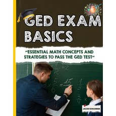 (영문도서) GED Math Basics: "Essential Math Concepts and Strategies to Pass the GED Test" Paperback, Independently Published, English, 9798312801743