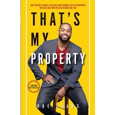 (영문도서) That's My Property: How Purpose Turned a Chicago Gang Member Into an Apartment Investor & How... Paperback, That's My Property, English, 9781088057766