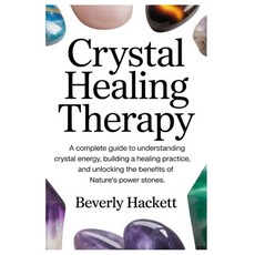 (영문도서)Crystal Healing Therapy: A Complete Guide to Understanding Crystal Energy Build... Paperback, Independently Published, English, 9798266244306