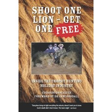 (英文圖書)Shoot One Lion - Get One FREE: Inside the Trophy Hunting Holiday Industry 平裝版, Independently Published, 英文