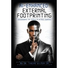 (영문도서)AI-Enhanced External Footprinting: Discovering the Hidden AI Attack Surface Paperback, Independently Published, English, 9798189970313