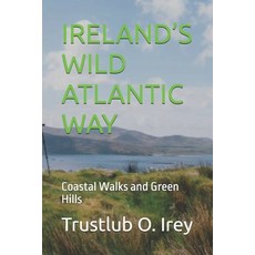 (영문도서)Ireland's Wild Atlantic Way: Coastal Walks and Green Hills Paperback, Independently Published, English, 9798271918292