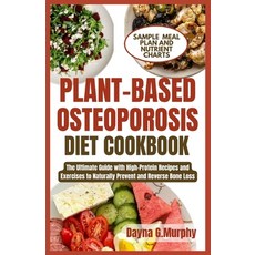 (영문도서) Plant-Based Osteoporosis Diet Cookbook: The Ultimate Guide with High-Protein Recipes and Exer... Paperback, Independently Published, English, 9798876391759