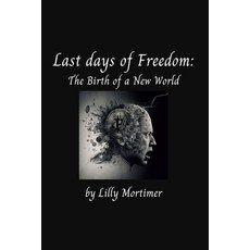 (영문도서) Last days of Freedom: Birth of a new world Paperback, Independently Published, English, 9798390284414
