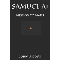 (영문도서)Samuel A1: Mission to Mars Paperback, Independently Published, English, 9798316350896