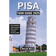 (영문도서) Pisa Tour Guide 2025: Your Essential Handbook to Exploring the Heart of Tuscany Paperback, Independently Published, English, 9798303396449