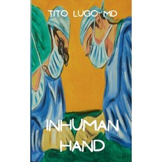 (영문도서)Inhuman Hand Paperback, Tito Lugo MD, English, 9798264025273