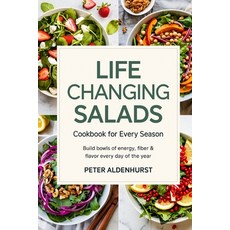 (영문도서)Life-Changing Salads Cookbook for Every Season: Build Bowls of Energy Fiber & F... Paperback, Cby Press, English, 9789371234856