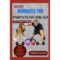 (英文圖書)Quick Workouts for Parents on the Go: Quick 10-Minute Workouts for Busy Parents... 平裝版, Independently Published, 英文