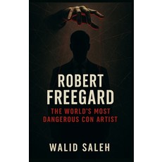 (영문도서)Robert Freegard: The World's Most Dangerous Con Artist Paperback, Independently Published, English, 9798299052220