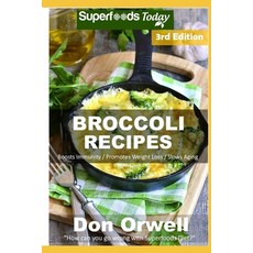 Broccoli Recipes: Over 40 Quick & Easy Gluten Free Low Cholesterol Whole Foods Recipes full of Antio... Paperback, Independently Published