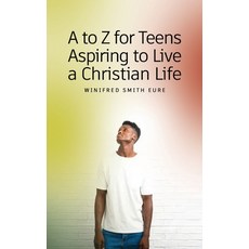 (영문도서)A to Z for Teens Aspiring to Live a Christian Life Paperback, Dorrance Publishing Co., English, 9798896494751
