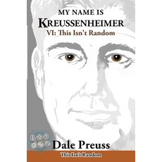 (영문도서)My Name is Kreussenheimer: VI: This Isn't Random Paperback, Dale Preuss Publishing, English, 9781966615743