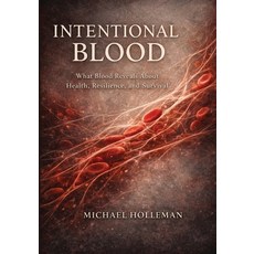 (영문도서)Intentional Blood: What Blood Reveals about Health Resilience and Survival Paperback, Independently Published, English, 9798244545593