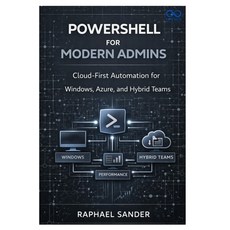 (영문도서)PowerShell for Modern Admins: Cloud-First Automation for Windows Azure and Hyb... Paperback, Independently Published, English, 9798245228778