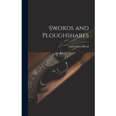 (영문도서) Swords and Ploughshares Hardcover, Legare Street Press, English, 9781019790229