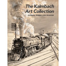 (영문도서)The Kalmbach Art Collection: Pairing Words and Imagery Paperback, Center for Railroad Photogr..., English, 9781734563542