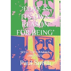 (영문도서) 'Love Is Its Own Reason for Being': Selected Ghazals (1974-2023) Paperback, Independently Published, English, 9798376894453