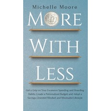 (영문도서) More with Less: Get a Grip on Your Excessive Spending and Hoarding Habits Create a Personali... Hardcover, Vdz, English, 9781951385316