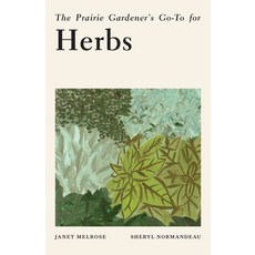 (영문도서) The Prairie Gardener's Go-To for Herbs Paperback, Touchwood Editions, English, 9781771514286