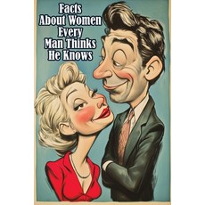 (영문도서) Facts About Women Every Man Thinks He Knows: An Interesting and Funny Guide to... Paperback, Quillscribe Memoirs, English, 9788368294286