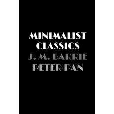 Peter Pan (Minimalist Classics) Paperback, Independently Published
