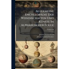 (영문도서)Allgemeine Encyclopädie Der Wissenschaften Und Künste In Alphabeischer Folge; Vo... Paperback, Nabu Press, English, 9781178854039