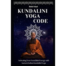 (영문도서) Kundalini Yoga Code: Activating Your Kundalini Energy with Ancient Indian Kundalini Yoga. Paperback, Independently Published, English, 9798397184120