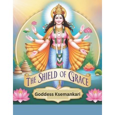 (영문도서) The Shield of Grace: Goddess Ksemankari Paperback, Independently Published, English, 9798304073493