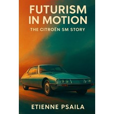 (英文書)Futurism in Motion： The Citroën SM Story Paperback, 獨立出版, 英文, 平裝版