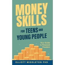 (영문도서) Money Skills for Teens and Young People: Your Guide to Financial Freedom Hardcover, Viva Frei Publishing, English, 9798348421199