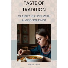 (영문도서) Taste of Tradition: Classic Recipes with a Modern Twist Paperback, Maisie Little, English, 9798330281329