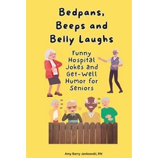(영문도서)Bedpans Beeps and Belly Laughs: Funny Hospital Jokes and Get-Well Humor for Se... Paperback, Independently Published, English, 9798286867318