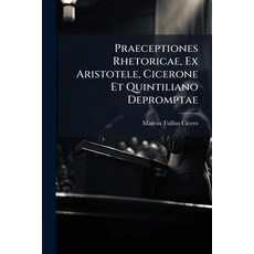 (英文圖書)Praeceptiones Rhetoricae Ex Aristotele Cicerone Et Quintiliano Depromptae 平裝版, Nabu Press, 英文