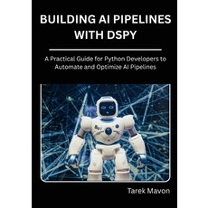 (英文圖書)Building Ai Pipelines with dSPy: A Practical Guide for Python Developers to Auto... 平裝版, Independently Published, 英文