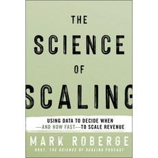 (영문도서)The Science of Scaling: Using Data to Decide When-And How Fast-To Scale Revenue Hardcover, Wiley, English, 9781394319428