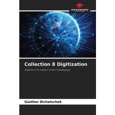 (영문도서) Collection 8 Digitization Paperback, Our Knowledge Publishing, English, 9786208382315
