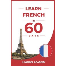 (영문도서)Learn French in 60 Days: The Ultimate Beginner's Guide to Learn French for Adults Paperback, Independently Published, English, 9798199760935