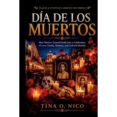 (영문도서)Día de Los Muertos Places & Festivals Around the World: How Mexico Turned Death... Paperback, Independently Published, English, 9798189073106