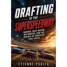 (영문도서)Drafting at the Superspeedway: Danger Pack Racing Big Wrecks and the Science... Paperback, Publishdrive, English, 9798901946626