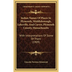 (영문도서) Indian Names Of Places In Plymouth Middleborough Lakeville And Carver Plymouth County Ma... Hardcover, Kessinger Publishing, English, 9781168808561