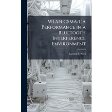 (영문도서)WLAN CSMA/CA Performance in a Bluetooth Interference Environment Hardcover, Hutson Street Press, English, 9781025093512
