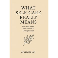 (英文圖書)What Self Care Really Means: The Truth About Rest Balance & Loving Yourself 平裝版, Independently Published, 英文