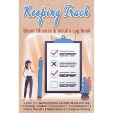 (영문도서) Keeping Track: Blood Glucose & Insulin Log Book: 1 Year (53 Weeks) Blood Glucose & Insulin Lo... Paperback, Independently Published, English, 9781086977226