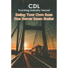 CDL Trucking Industry Secret: Being Your Own Boss Has Never Been Easier: Successful Entrepreneurs Paperback, Independently Published, English, 9798715606907