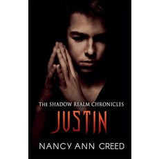 (영문도서)The Shadow Realm Chronicles: Justin Paperback, Nancy Ann Creed, English, 9798231065042