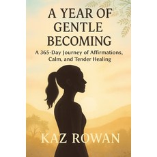 (영문도서)A Year of Gentle Becoming: A 365-Day Journey of Affirmations Calm and Tender H... Paperback, Independently Published, English, 9798290317175