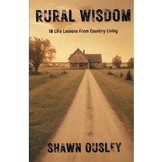 (영문도서) Rural Wisdom: 10 Life Lessons From Country Living Paperback, Independently Published, English, 9798321160114